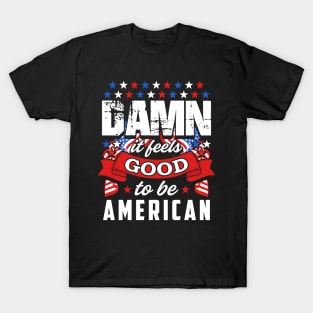 Damn Feels Good To Be An American T-Shirt